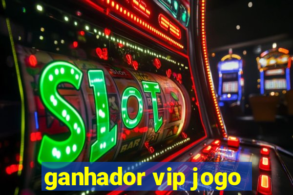 ganhador vip jogo